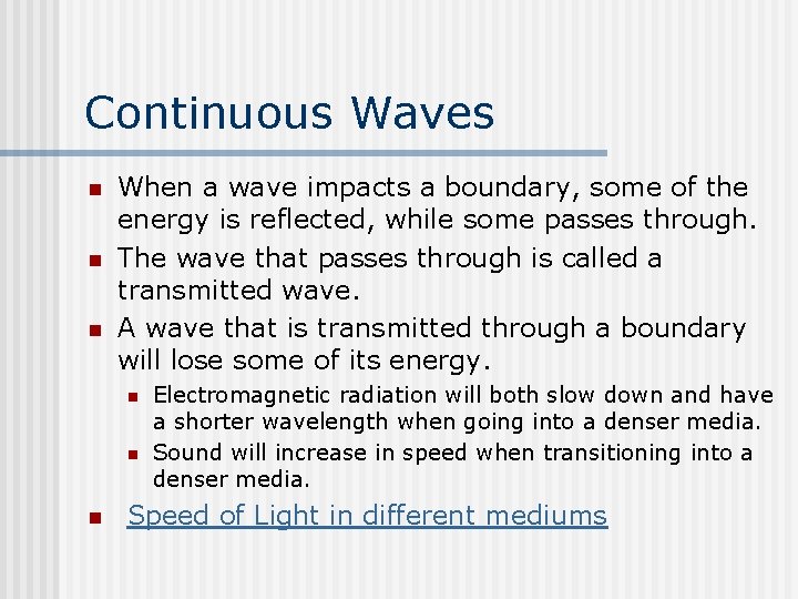 Continuous Waves n n n When a wave impacts a boundary, some of the