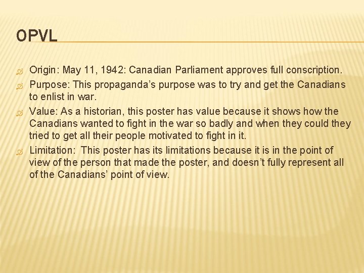 OPVL Origin: May 11, 1942: Canadian Parliament approves full conscription. Purpose: This propaganda’s purpose