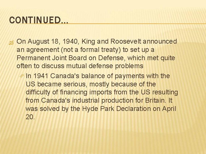 CONTINUED… On August 18, 1940, King and Roosevelt announced an agreement (not a formal