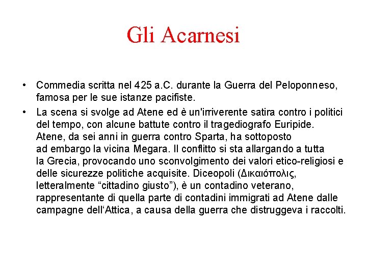 Gli Acarnesi • Commedia scritta nel 425 a. C. durante la Guerra del Peloponneso,