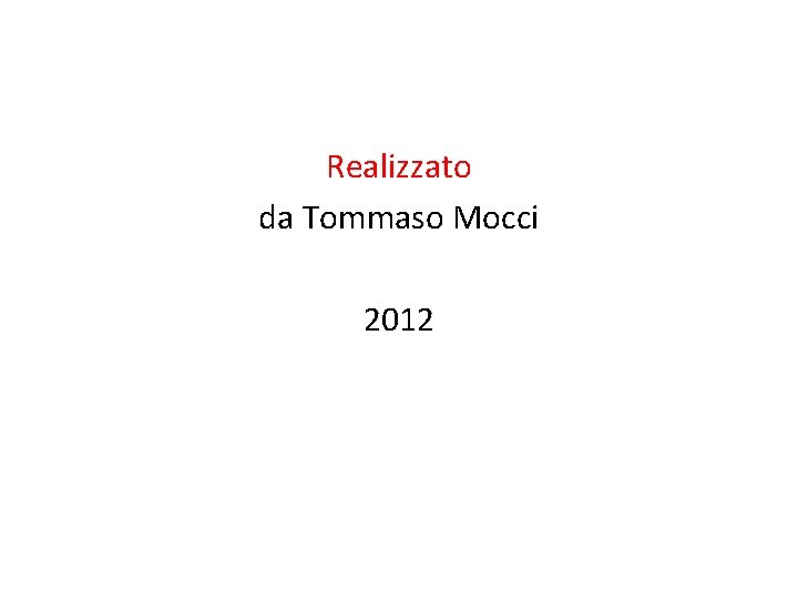 Realizzato da Tommaso Mocci 2012 