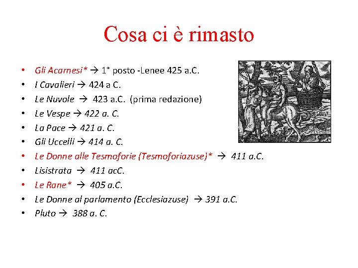 Cosa ci è rimasto • • • Gli Acarnesi* 1° posto -Lenee 425 a.