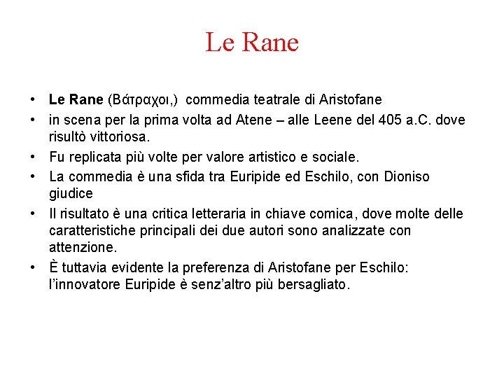 Le Rane • Le Rane (Βάτραχοι, ) commedia teatrale di Aristofane • in scena