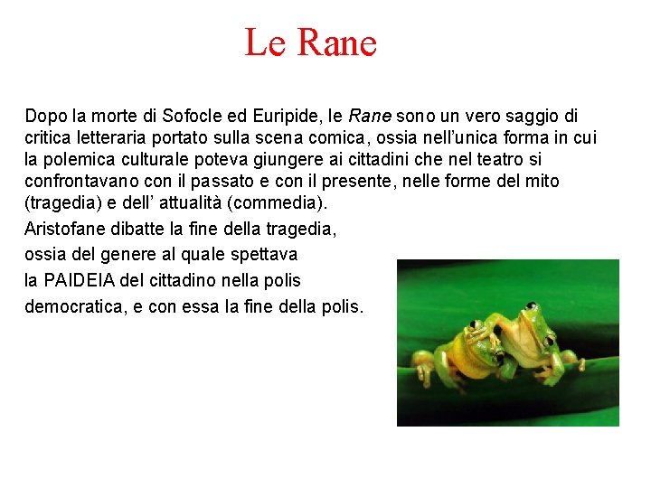 Le Rane Dopo la morte di Sofocle ed Euripide, le Rane sono un vero