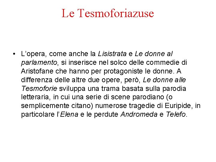 Le Tesmoforiazuse • L’opera, come anche la Lisistrata e Le donne al parlamento, si
