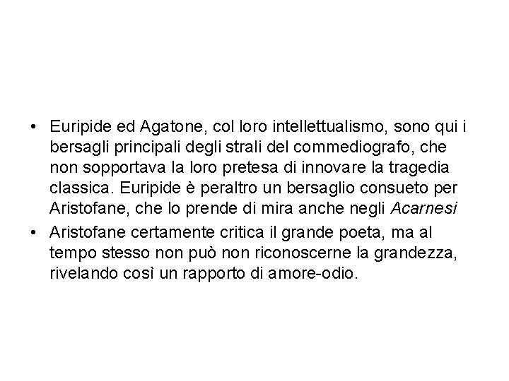  • Euripide ed Agatone, col loro intellettualismo, sono qui i bersagli principali degli