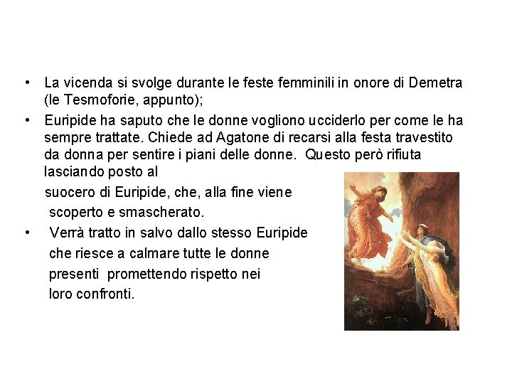  • La vicenda si svolge durante le feste femminili in onore di Demetra