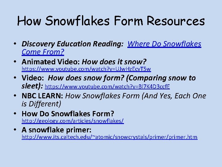 How Snowflakes Form Resources • Discovery Education Reading: Where Do Snowflakes Come From? •