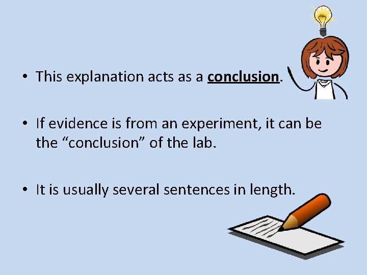  • This explanation acts as a conclusion. • If evidence is from an
