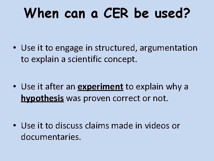  • When can a CER be used? • Use it to engage in