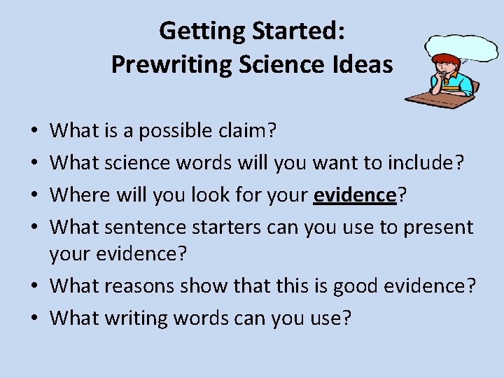 Getting Started: Prewriting Science Ideas What is a possible claim? What science words will