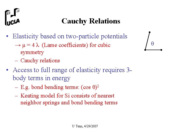 Cauchy Relations • Elasticity based on two-particle potentials → μ = 4 λ (Lame