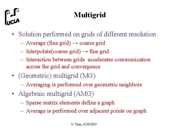 Multigrid • Solution performed on grids of different resolution – Average (fine grid) →