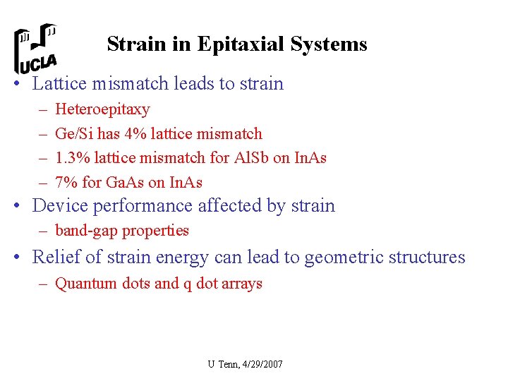 Strain in Epitaxial Systems • Lattice mismatch leads to strain – – Heteroepitaxy Ge/Si