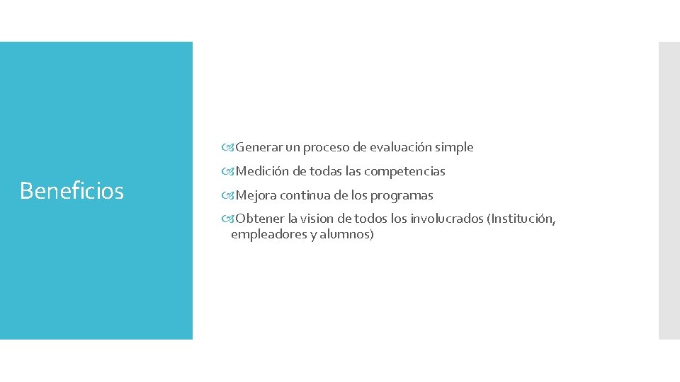 Generar un proceso de evaluación simple Beneficios Medición de todas las competencias Mejora Generar un proceso de evaluación simple Beneficios Medición de todas las competencias Mejora