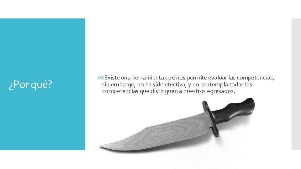 ¿Por qué? Existe una herramienta que nos permite evaluar las competencias, sin embargo, no ¿Por qué? Existe una herramienta que nos permite evaluar las competencias, sin embargo, no