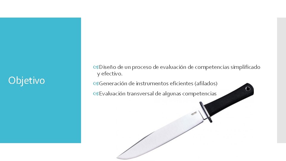 Objetivo Diseño de un proceso de evaluación de competencias simplificado y efectivo. Generación de Objetivo Diseño de un proceso de evaluación de competencias simplificado y efectivo. Generación de