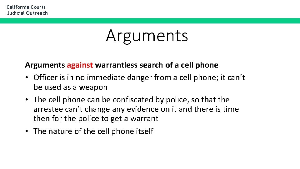 California Courts Judicial Outreach Arguments against warrantless search of a cell phone • Officer