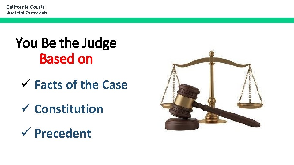 California Courts Judicial Outreach You Be the Judge Based on ü Facts of the