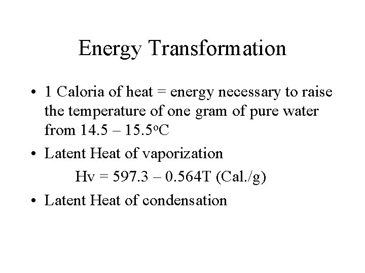 Energy Transformation • 1 Caloria of heat = energy necessary to raise the temperature