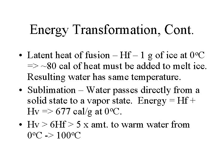 Energy Transformation, Cont. • Latent heat of fusion – Hf – 1 g of