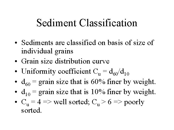 Sediment Classification • Sediments are classified on basis of size of individual grains •