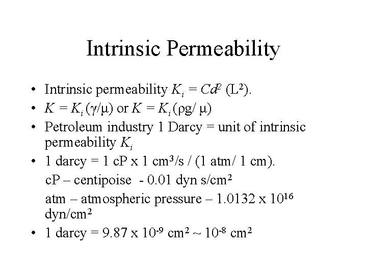 Intrinsic Permeability • Intrinsic permeability Ki = Cd 2 (L 2). • K =