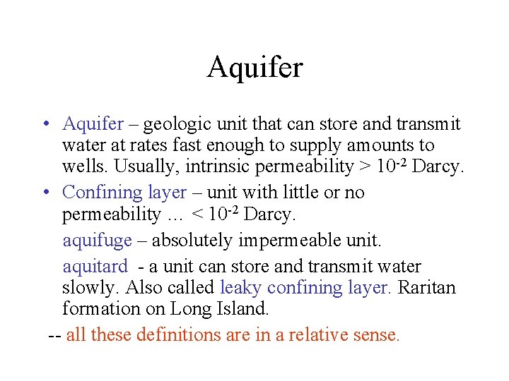 Aquifer • Aquifer – geologic unit that can store and transmit water at rates