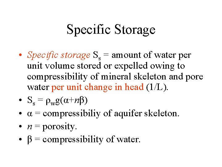 Specific Storage • Specific storage Ss = amount of water per unit volume stored