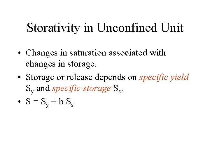 Storativity in Unconfined Unit • Changes in saturation associated with changes in storage. •