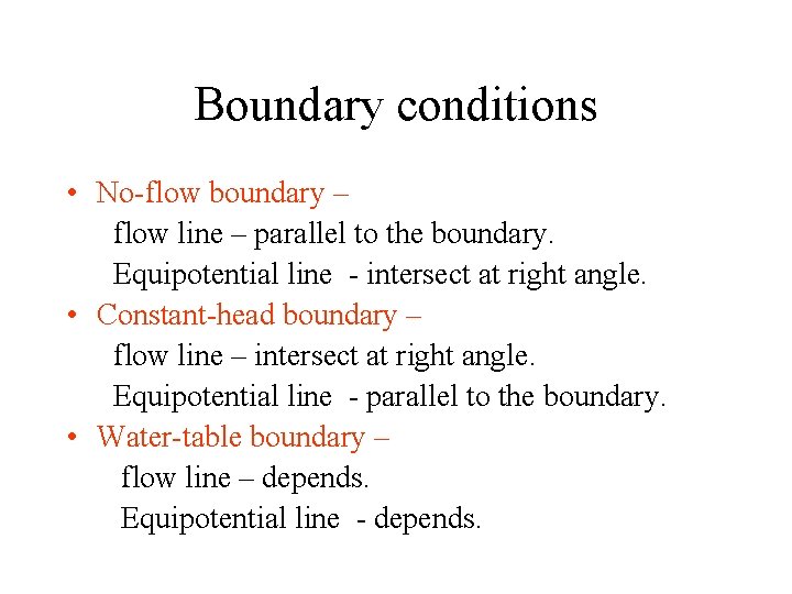Boundary conditions • No-flow boundary – flow line – parallel to the boundary. Equipotential