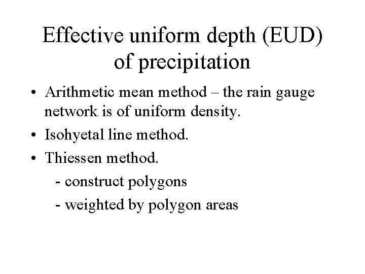 Effective uniform depth (EUD) of precipitation • Arithmetic mean method – the rain gauge