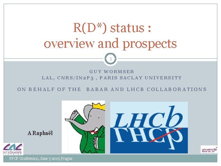R(D*) status : overview and prospects 1 GUY WORMSER LAL, CNRS/IN 2 P R(D*) status : overview and prospects 1 GUY WORMSER LAL, CNRS/IN 2 P