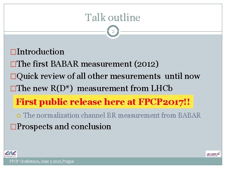 Talk outline 2 �Introduction �The first BABAR measurement (2012) �Quick review of all other Talk outline 2 �Introduction �The first BABAR measurement (2012) �Quick review of all other
