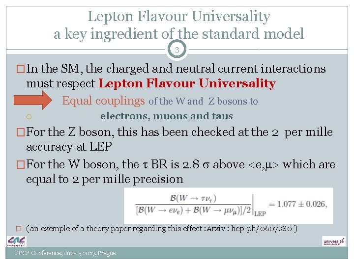Lepton Flavour Universality a key ingredient of the standard model 3 �In the SM, Lepton Flavour Universality a key ingredient of the standard model 3 �In the SM,