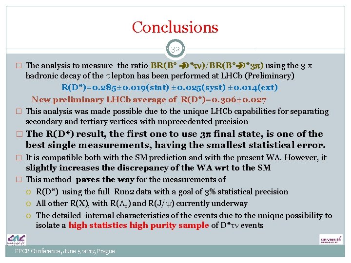 Conclusions 32 � The analysis to measure the ratio BR(B° è D*tn)/BR(B°è D*3 p) Conclusions 32 � The analysis to measure the ratio BR(B° è D*tn)/BR(B°è D*3 p)