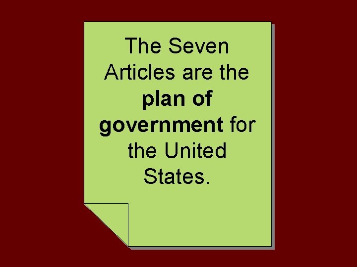 The Seven Articles are the plan of government for the United States. 