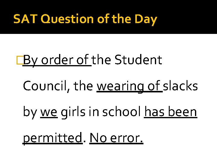 SAT Question of the Day �By order of the Student Council, the wearing of