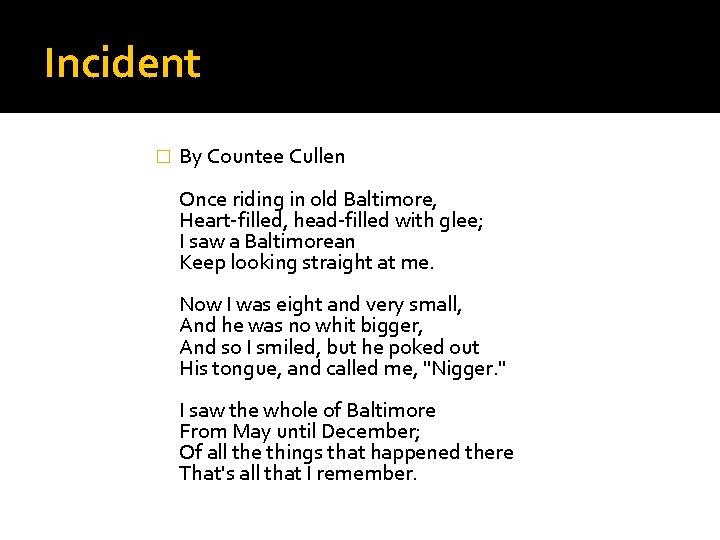 Incident � By Countee Cullen Once riding in old Baltimore, Heart-filled, head-filled with glee;