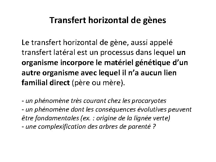 Transfert horizontal de gènes Le transfert horizontal de gène, aussi appelé transfert latéral est