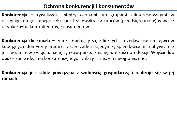 Ochrona konkurencji i konsumentów Konkurencja – rywalizacja między osobami lub grupami zainteresowanymi w osiągnięciu
