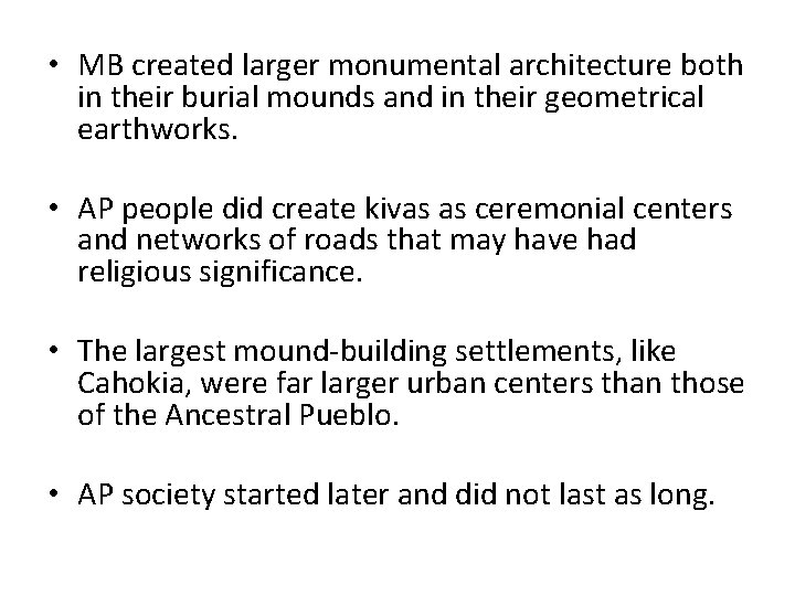  • MB created larger monumental architecture both in their burial mounds and in