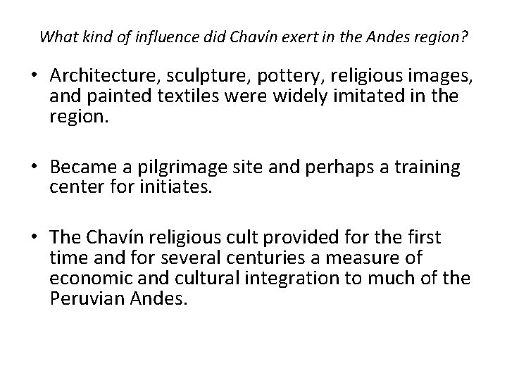 What kind of influence did Chavín exert in the Andes region? • Architecture, sculpture,