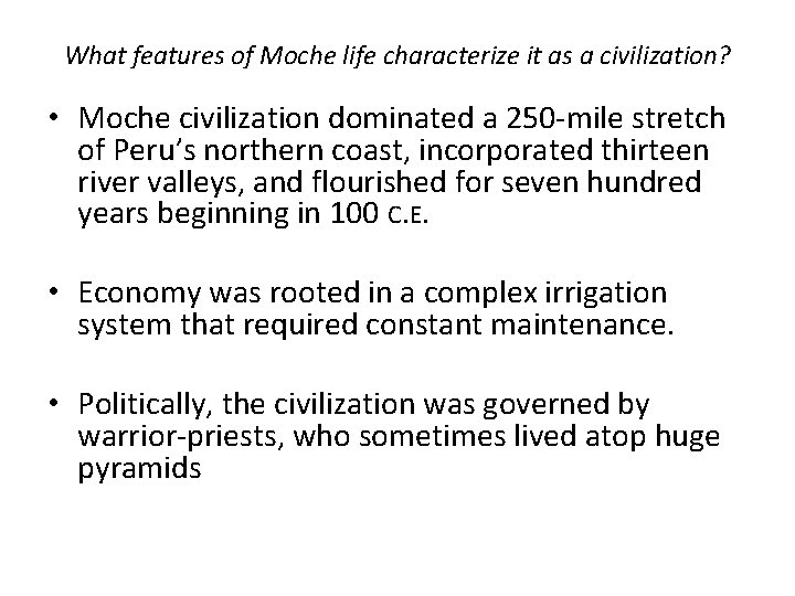 What features of Moche life characterize it as a civilization? • Moche civilization dominated