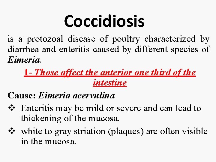 Coccidiosis is a protozoal disease of poultry characterized by diarrhea and enteritis caused by