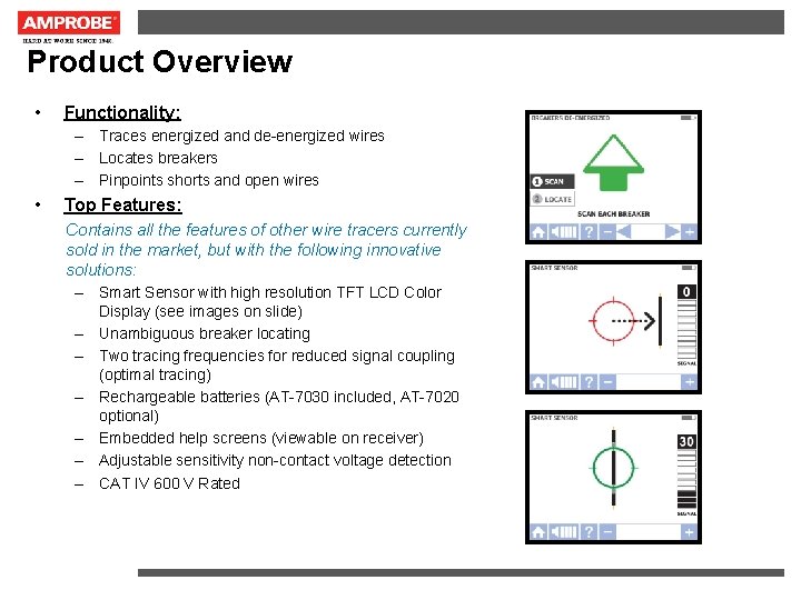 Product Overview • Functionality: – Traces energized and de-energized wires – Locates breakers –