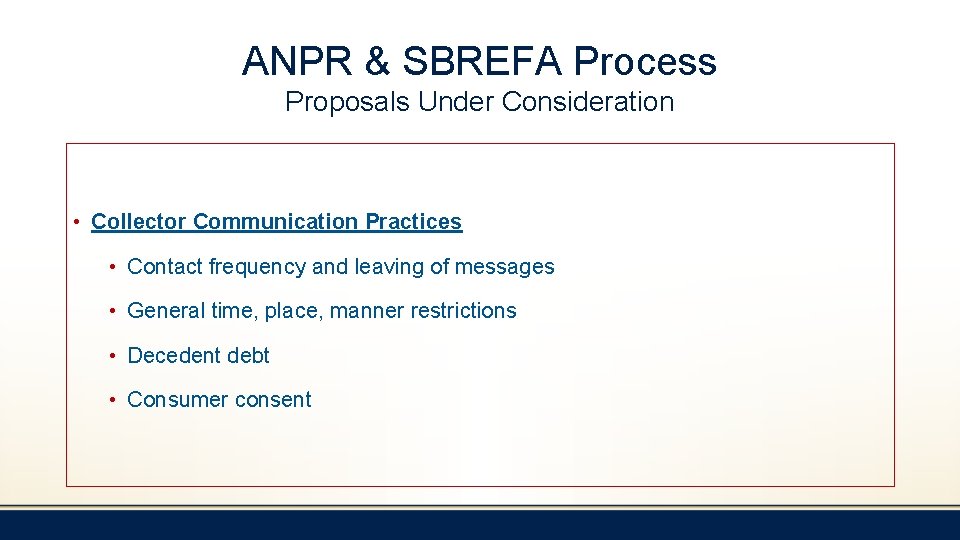 ANPR & SBREFA Process Proposals Under Consideration • Collector Communication Practices • Contact frequency