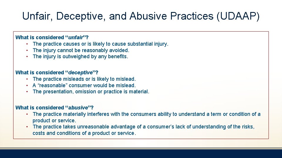 Unfair, Deceptive, and Abusive Practices (UDAAP) What is considered “unfair”? • The practice causes