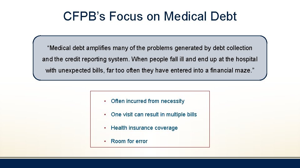 CFPB’s Focus on Medical Debt “Medical debt amplifies many of the problems generated by