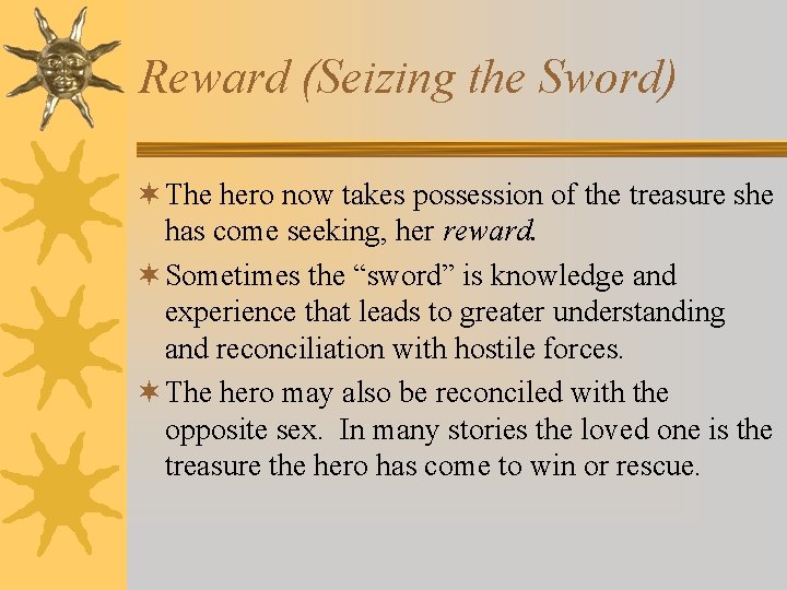 Reward (Seizing the Sword) ¬ The hero now takes possession of the treasure she